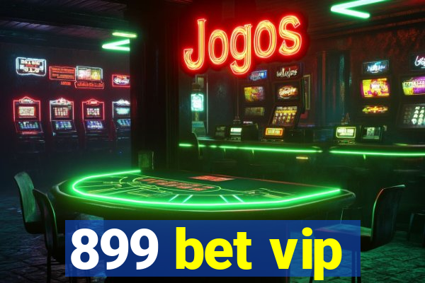 899 bet vip